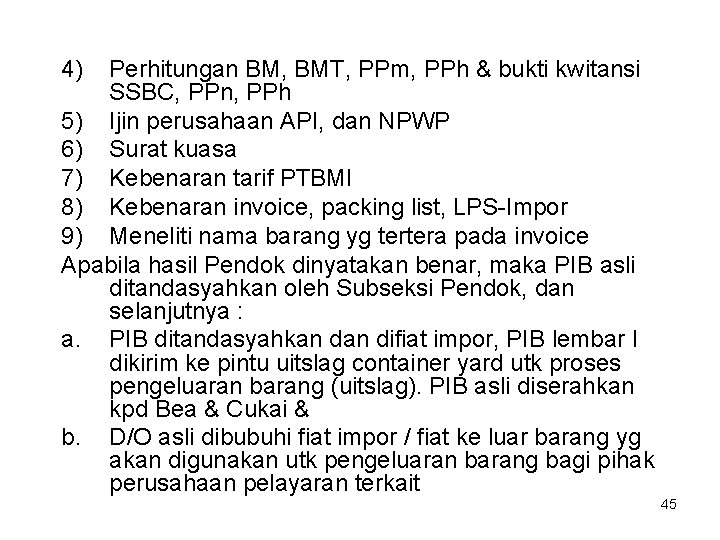 4) Perhitungan BM, BMT, PPm, PPh & bukti kwitansi SSBC, PPn, PPh 5) Ijin