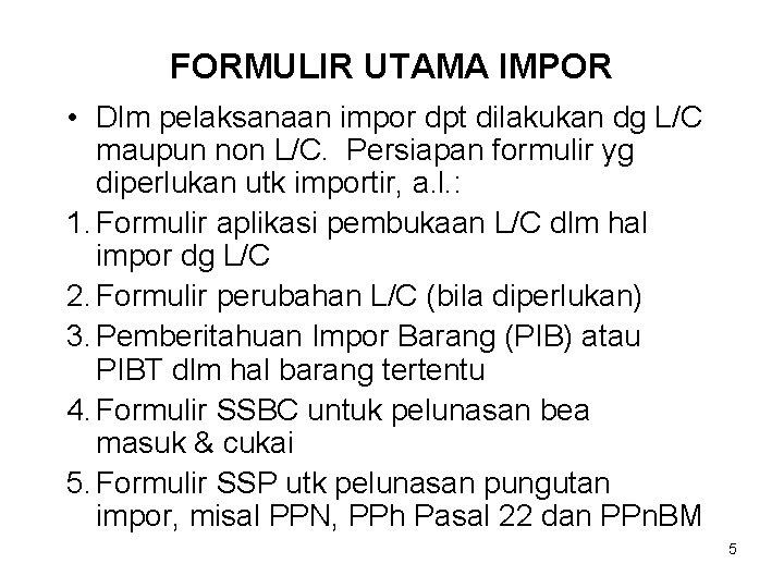 FORMULIR UTAMA IMPOR • Dlm pelaksanaan impor dpt dilakukan dg L/C maupun non L/C.