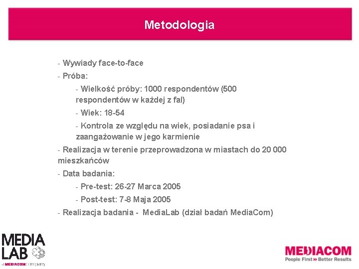 Metodologia - Wywiady face-to-face - Próba: - Wielkość próby: 1000 respondentów (500 respondentów w