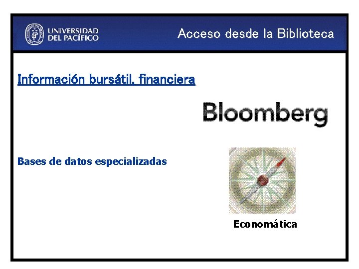 Acceso desde la Biblioteca Información bursátil, financiera Bases de datos especializadas Economática 