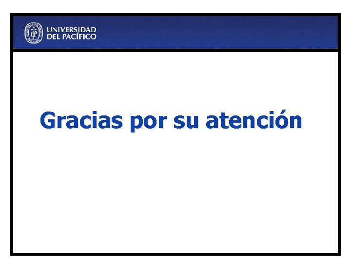 Gracias por su atención 