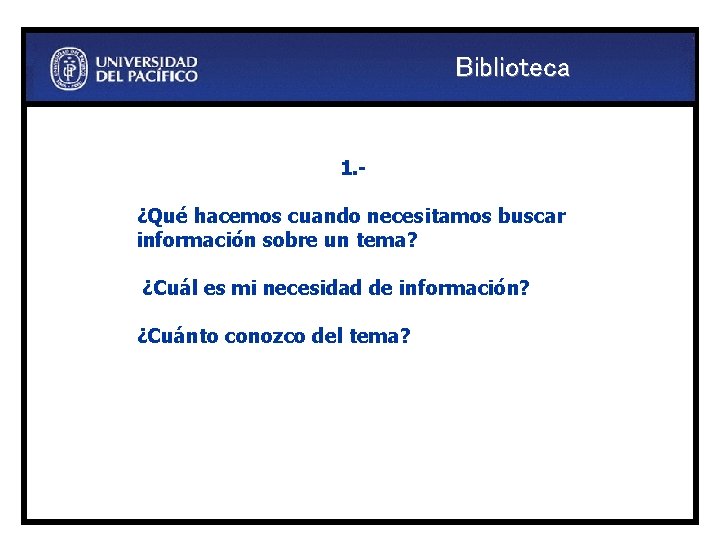 Biblioteca 1. ¿Qué hacemos cuando necesitamos buscar información sobre un tema? ¿Cuál es mi