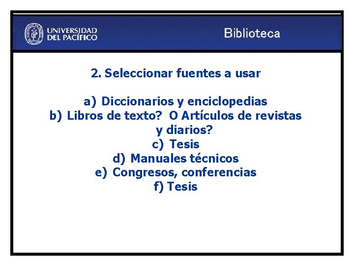 Biblioteca 2. Seleccionar fuentes a usar a) Diccionarios y enciclopedias b) Libros de texto?