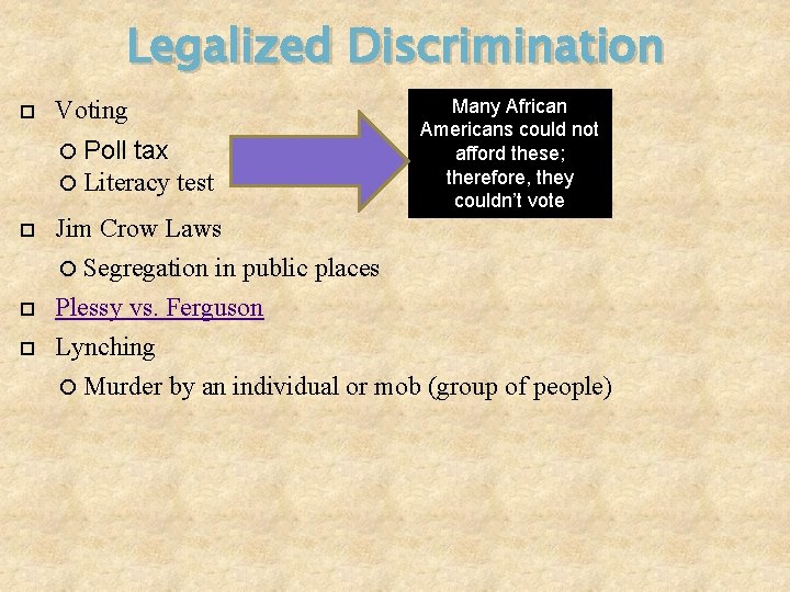 Legalized Discrimination Voting Poll tax Literacy test Many African Americans could not afford these;