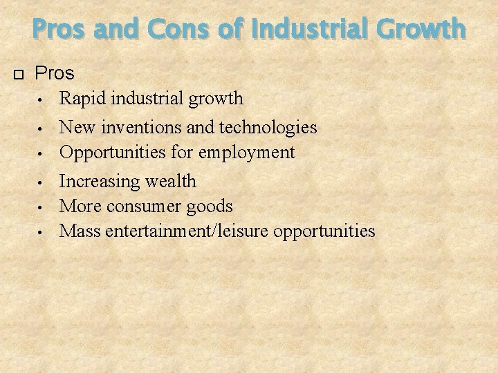 Pros and Cons of Industrial Growth Pros • Rapid industrial growth • • •