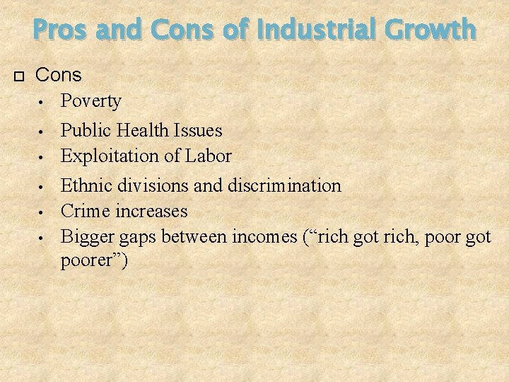 Pros and Cons of Industrial Growth Cons • Poverty • • • Public Health