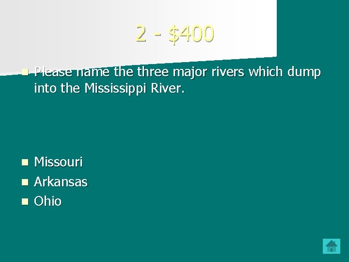 2 - $400 n Please name three major rivers which dump into the Mississippi