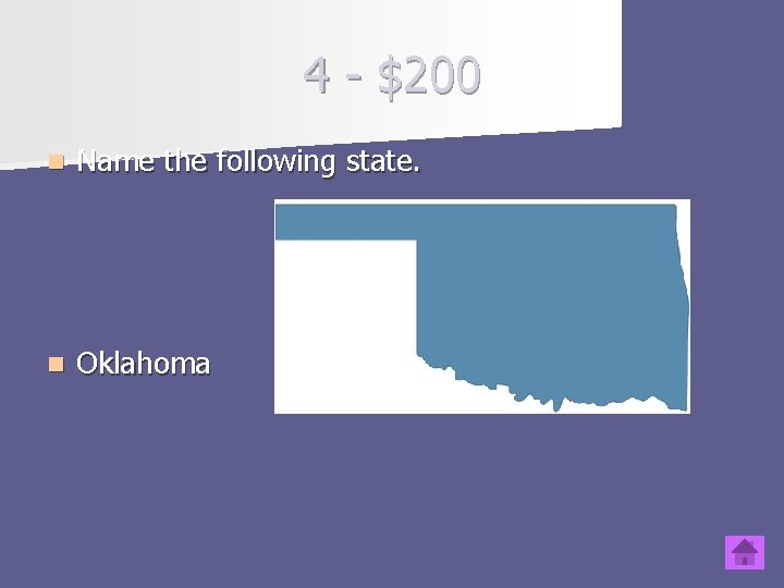 4 - $200 n Name the following state. n Oklahoma 