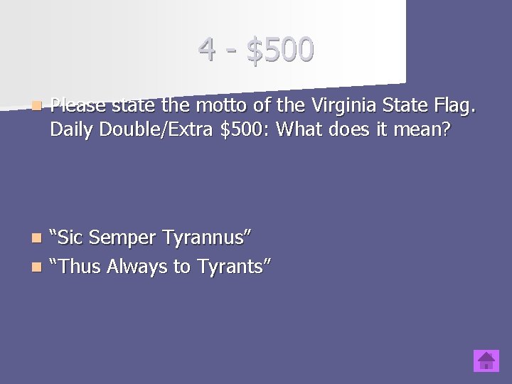 4 - $500 n Please state the motto of the Virginia State Flag. Daily