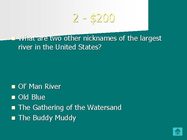 2 - $200 n What are two other nicknames of the largest river in