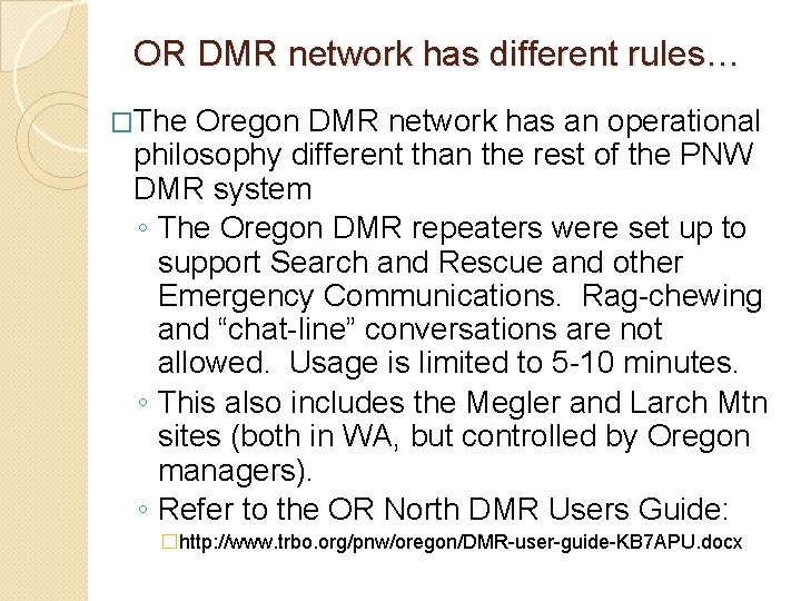 OR DMR network has different rules… �The Oregon DMR network has an operational philosophy