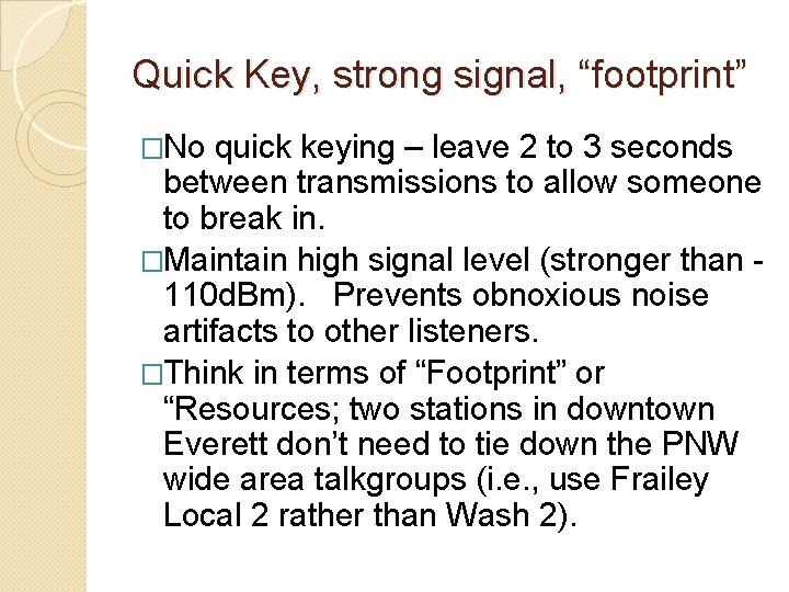 Quick Key, strong signal, “footprint” �No quick keying – leave 2 to 3 seconds