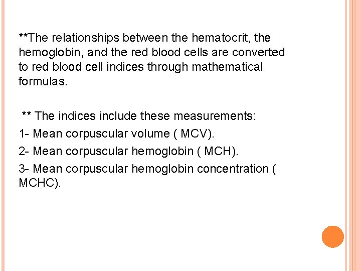 **The relationships between the hematocrit, the hemoglobin, and the red blood cells are converted