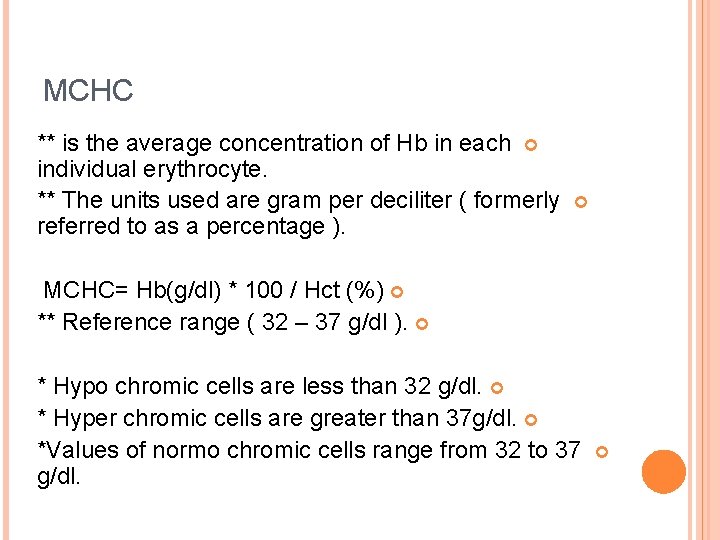 MCHC ** is the average concentration of Hb in each individual erythrocyte. ** The
