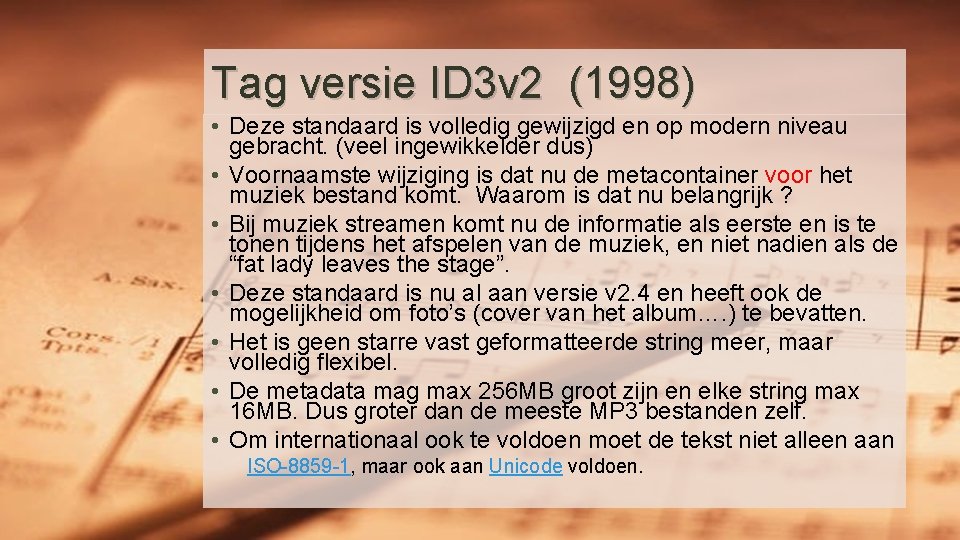 Tag versie ID 3 v 2 (1998) • Deze standaard is volledig gewijzigd en