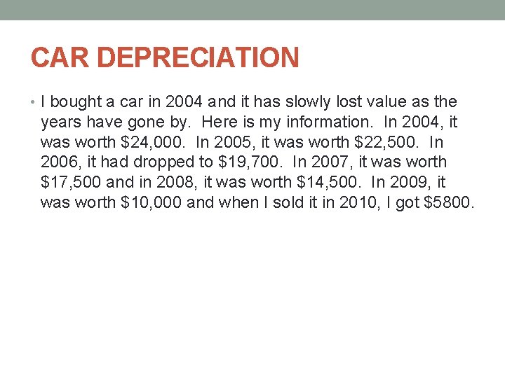 CAR DEPRECIATION • I bought a car in 2004 and it has slowly lost CAR DEPRECIATION • I bought a car in 2004 and it has slowly lost