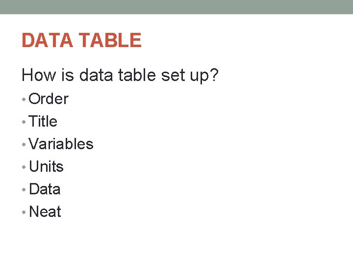 DATA TABLE How is data table set up? • Order • Title • Variables DATA TABLE How is data table set up? • Order • Title • Variables