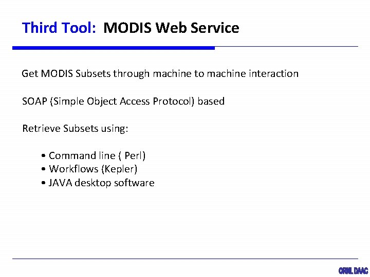 Third Tool: MODIS Web Service Get MODIS Subsets through machine to machine interaction SOAP