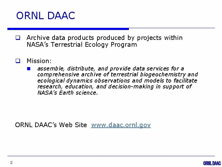 ORNL DAAC q Archive data products produced by projects within NASA’s Terrestrial Ecology Program
