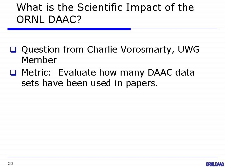 What is the Scientific Impact of the ORNL DAAC? q Question from Charlie Vorosmarty,
