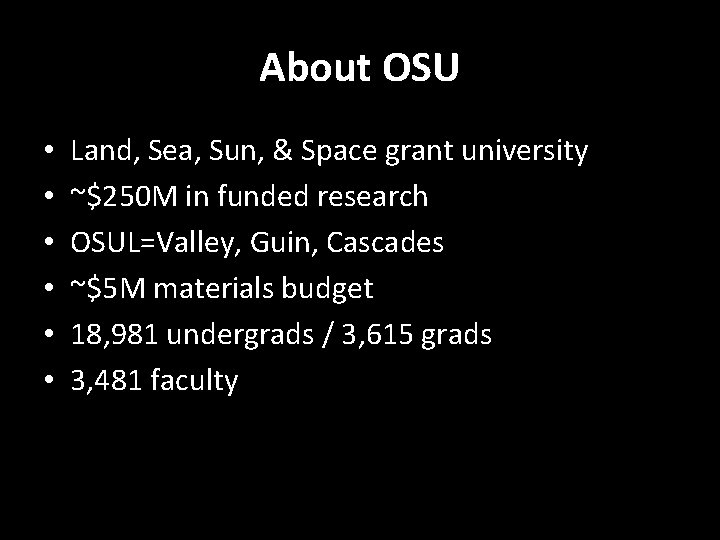 About OSU • • • Land, Sea, Sun, & Space grant university ~$250 M