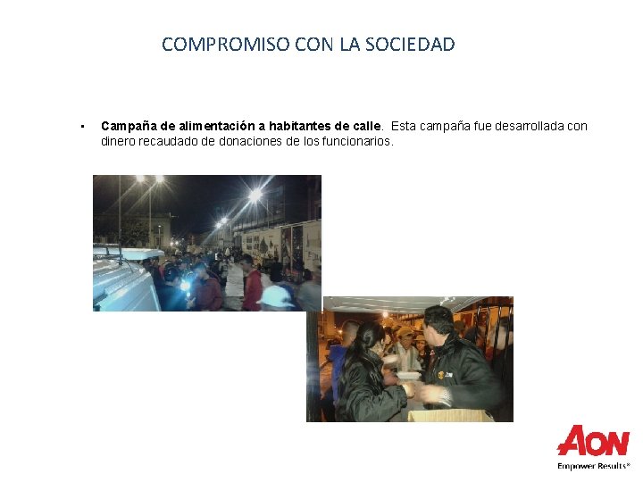 COMPROMISO CON LA SOCIEDAD • Campaña de alimentación a habitantes de calle. Esta campaña