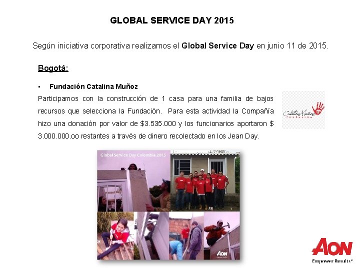 GLOBAL SERVICE DAY 2015 Según iniciativa corporativa realizamos el Global Service Day en junio