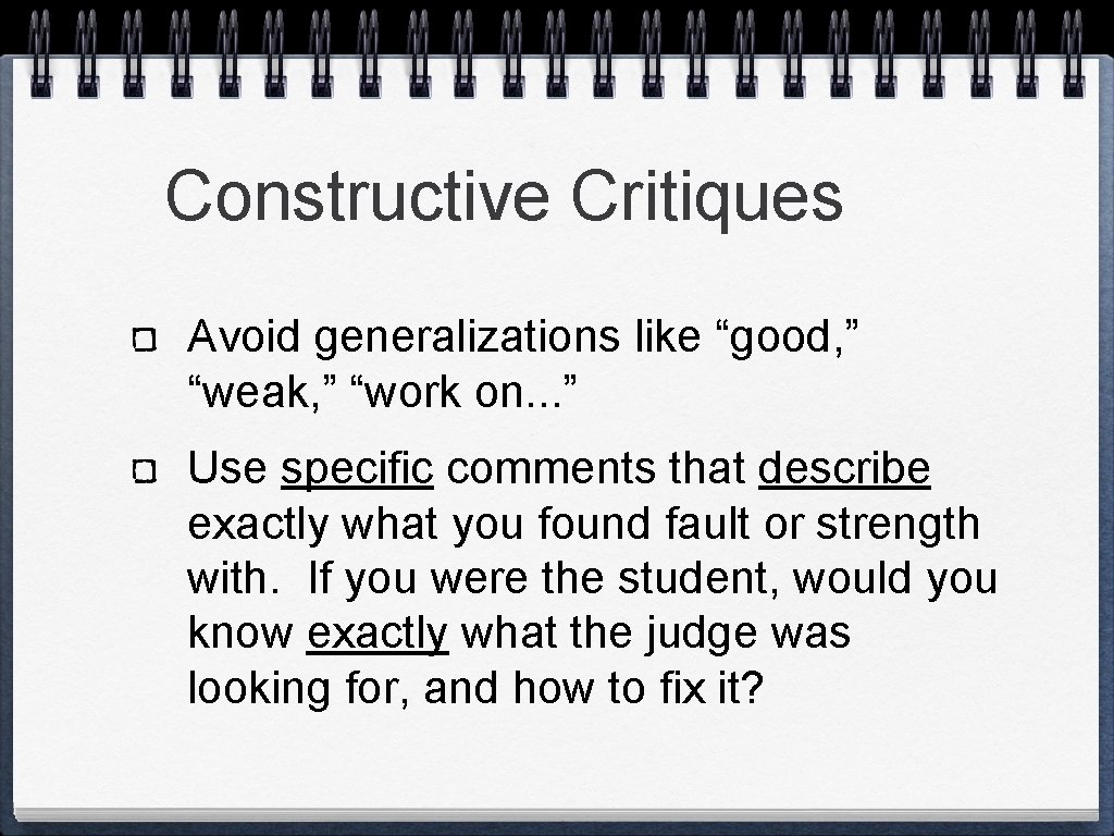 Constructive Critiques Avoid generalizations like “good, ” “weak, ” “work on. . . ”
