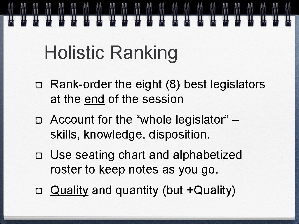 Holistic Ranking Rank-order the eight (8) best legislators at the end of the session