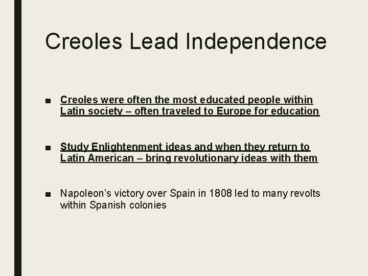 Creoles Lead Independence ■ Creoles were often the most educated people within Latin society