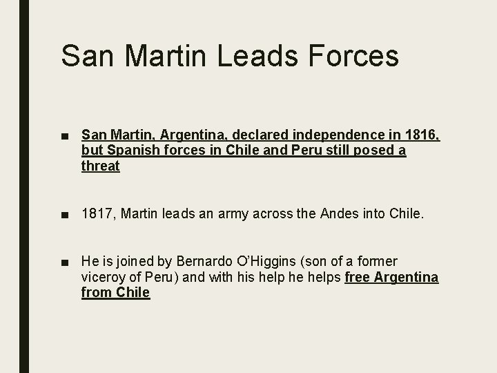 San Martin Leads Forces ■ San Martin, Argentina, declared independence in 1816, but Spanish