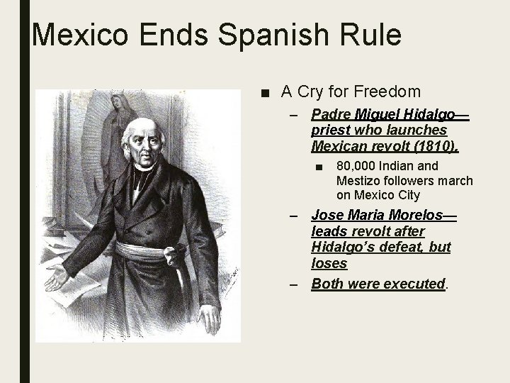 Mexico Ends Spanish Rule ■ A Cry for Freedom – Padre Miguel Hidalgo— priest