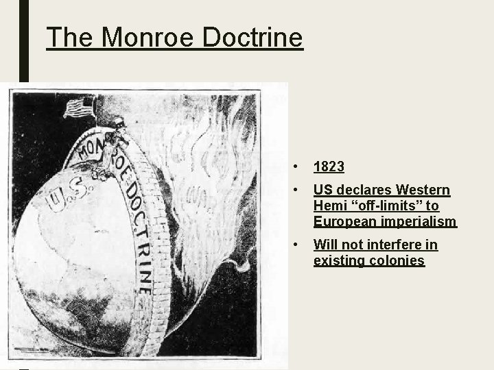 The Monroe Doctrine • 1823 • US declares Western Hemi “off-limits” to European imperialism