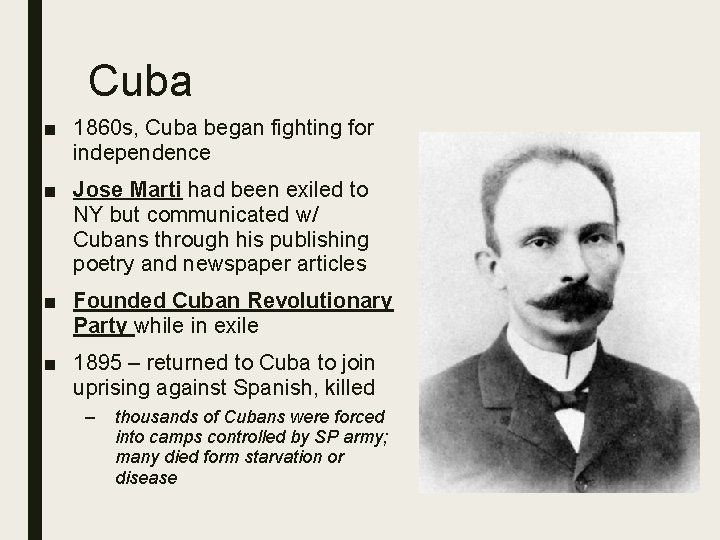 Cuba ■ 1860 s, Cuba began fighting for independence ■ Jose Marti had been