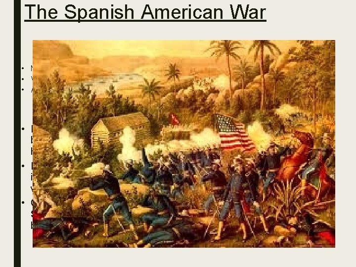 The Spanish American War Sympathy for Rebels • Many people in U. S. felt