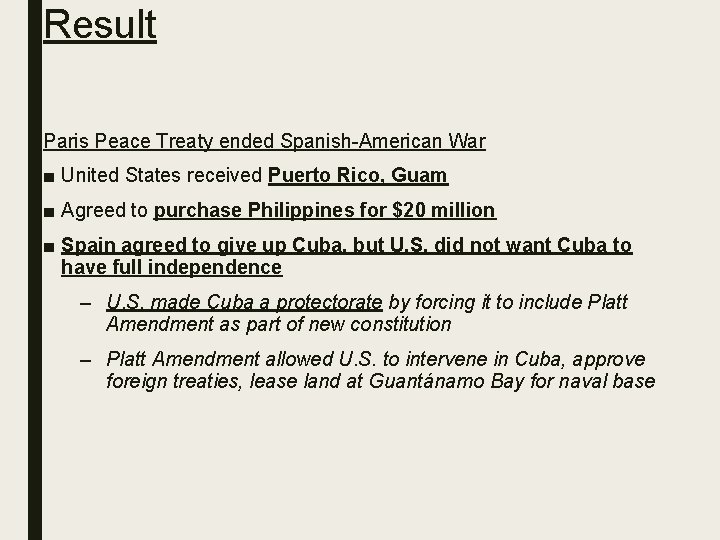 Result Paris Peace Treaty ended Spanish-American War ■ United States received Puerto Rico, Guam