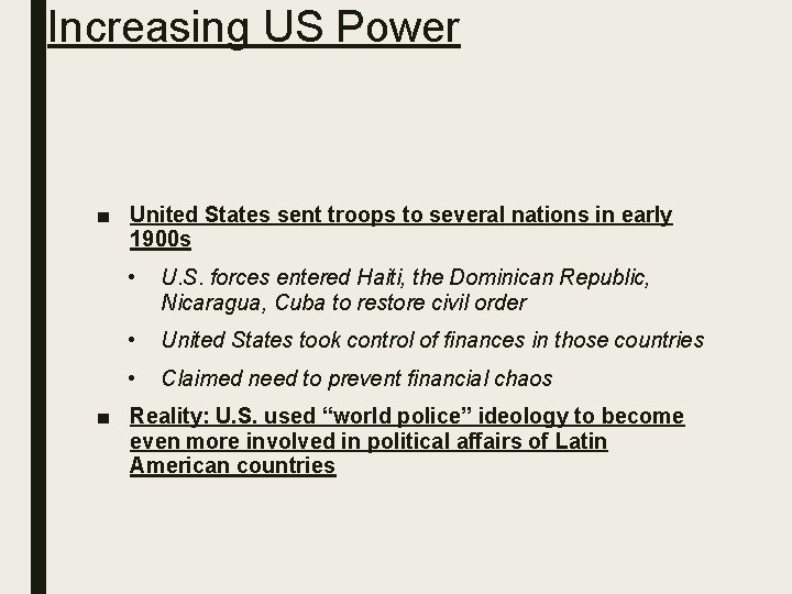 Increasing US Power ■ United States sent troops to several nations in early 1900