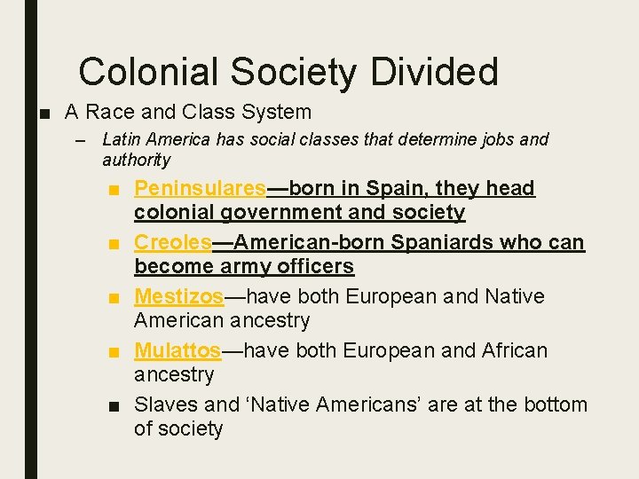 Colonial Society Divided ■ A Race and Class System – Latin America has social