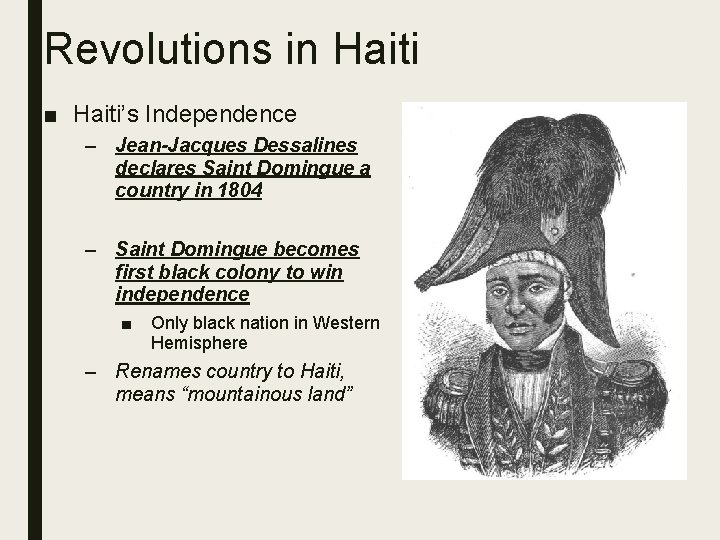 Revolutions in Haiti ■ Haiti’s Independence – Jean-Jacques Dessalines declares Saint Domingue a country