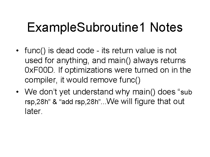 Example. Subroutine 1 Notes • func() is dead code - its return value is