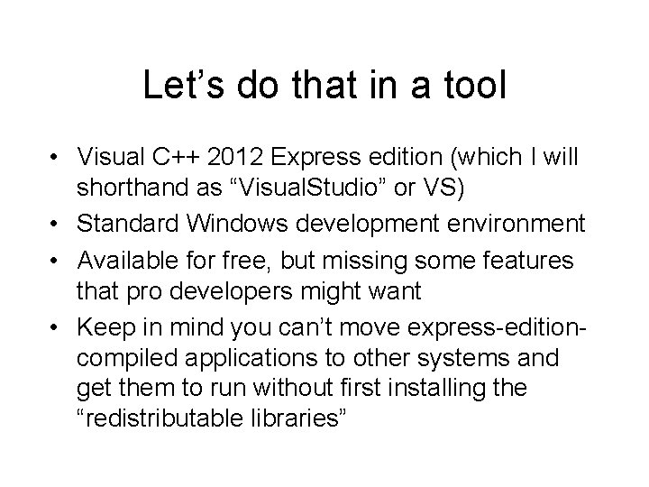 Let’s do that in a tool • Visual C++ 2012 Express edition (which I