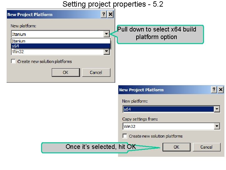 Setting project properties - 5. 2 Pull down to select x 64 build platform