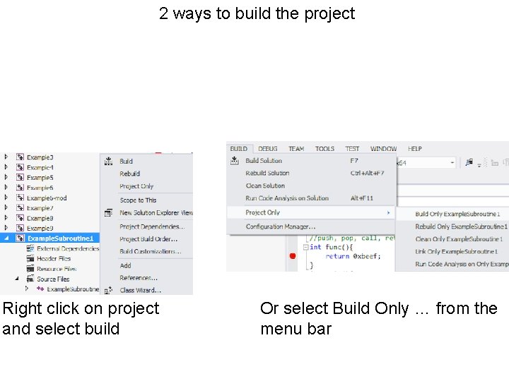 2 ways to build the project Right click on project and select build Or