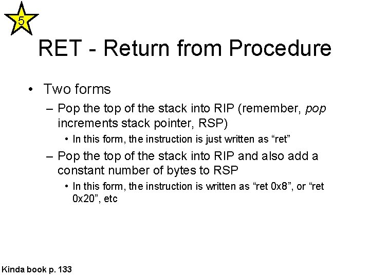 5 RET - Return from Procedure • Two forms – Pop the top of
