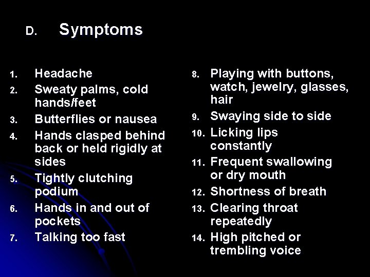 D. 1. 2. 3. 4. 5. 6. 7. Symptoms Headache Sweaty palms, cold hands/feet