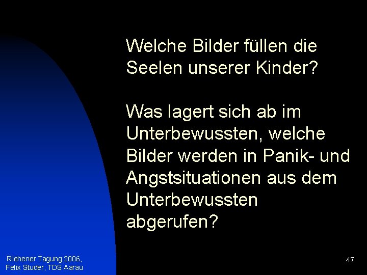 Welche Bilder füllen die Seelen unserer Kinder? Was lagert sich ab im Unterbewussten, welche