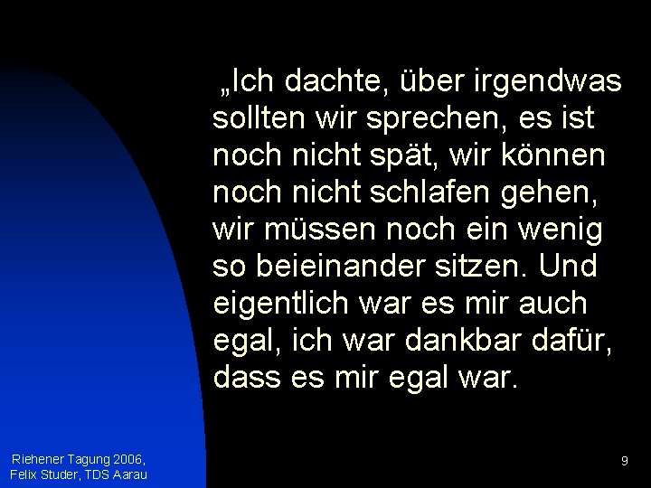 „Ich dachte, über irgendwas sollten wir sprechen, es ist noch nicht spät, wir können