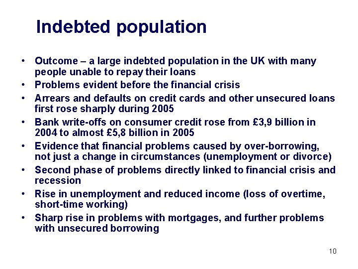 Indebted population • Outcome – a large indebted population in the UK with many