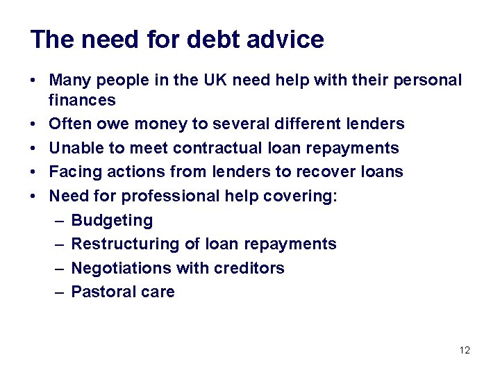 The need for debt advice • Many people in the UK need help with