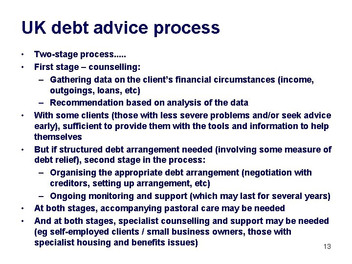 UK debt advice process • • • Two-stage process. . . First stage –